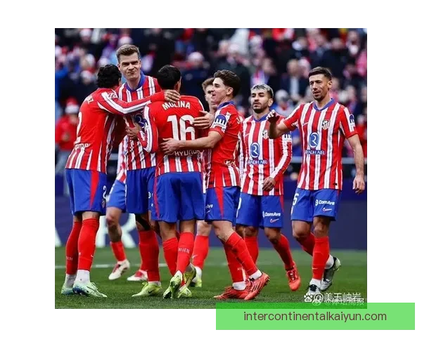 西甲赛事推介持续提升，分析球队状态与对战优势